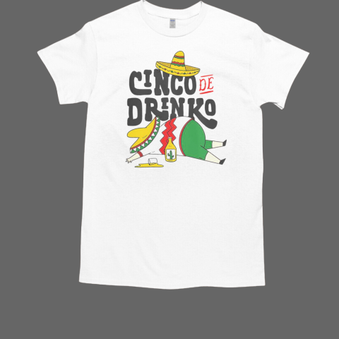 Cinco De Drinko Mayo T-Shirt