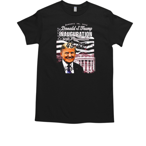 Donald J Trump 60th Inauguration 45 47 January 20 2025 T-Shirt