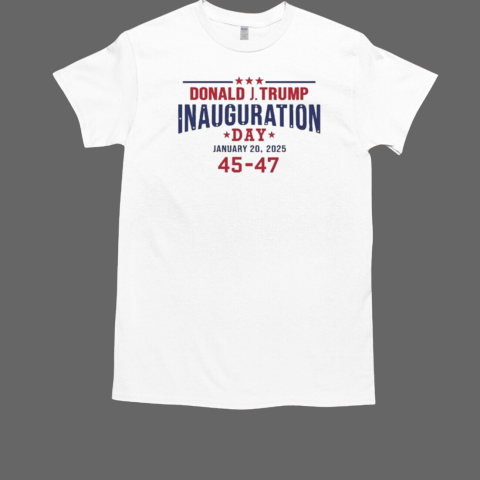 Donald Trump Inauguration Day January 20 2025 45 47 T-Shirt