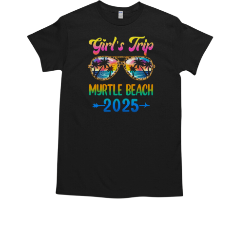 Girl's Trip Myrtle Beach 2025 Summer Vacation Sunglasses T-Shirt