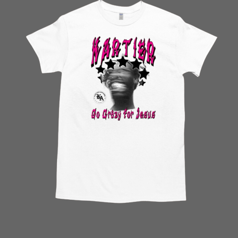 Kartier Go Crazy For Jesus T-Shirt