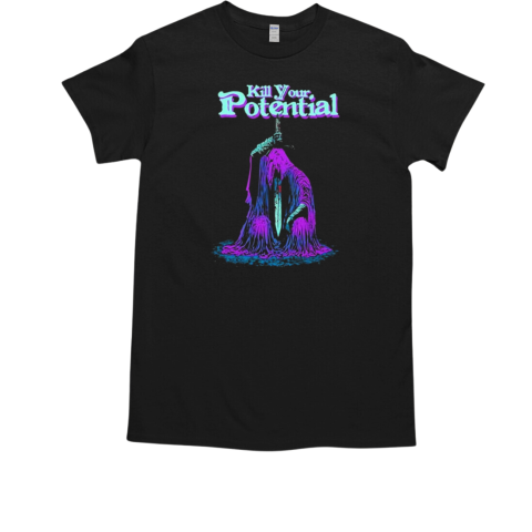 Kill Your Potential T-Shirt