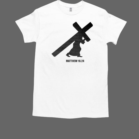 Matthew 16 24 T-Shirt