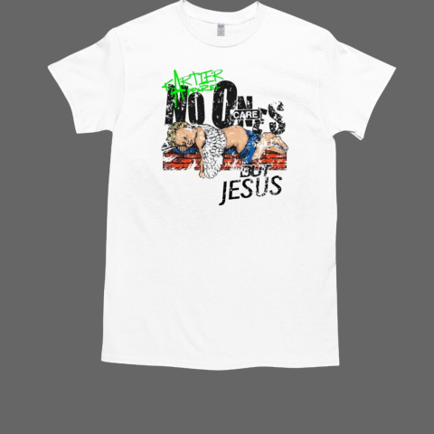 No One Care But Jesus T-Shirt