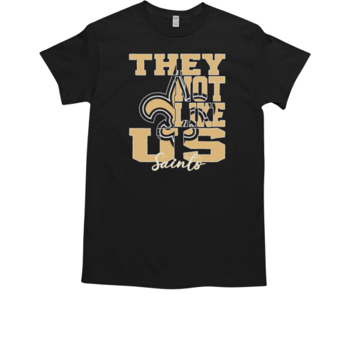 They Not Like Us New Orleans Saints Nfl Football T-Shirt