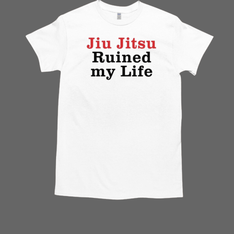 Tom Brady Jiu Jitsu Ruined My Life T-Shirt