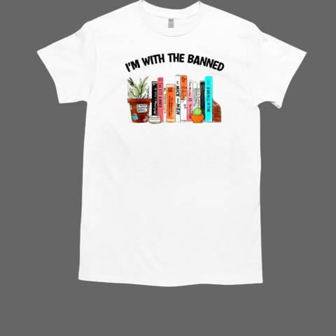 I'm With The Banned Book Readers I Read Banned T-Shirt