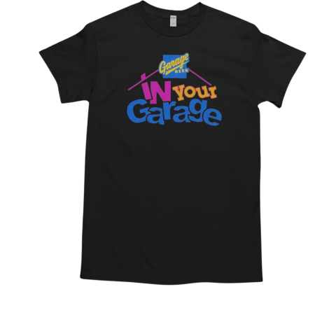 In Your Garage T-Shirt