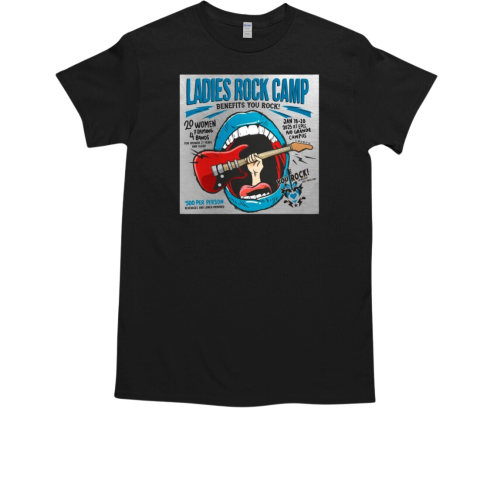 Ladies Rock Camp Benefits You Rock 20 Women Forming 4 Bands Jan 18 20 2025 T-Shirt