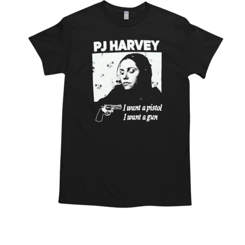 Pj Harvey I Want A Pistol I Want A Gun T-Shirt