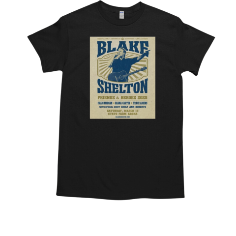 Blake Shelton Friends And Heroes 2025 Craig Morgan Deana Carter Trace Adkins Saturday March 15 State Farm Arena T-Shirt