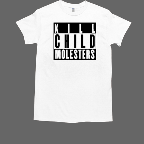 Kill Child Molesters T-Shirt