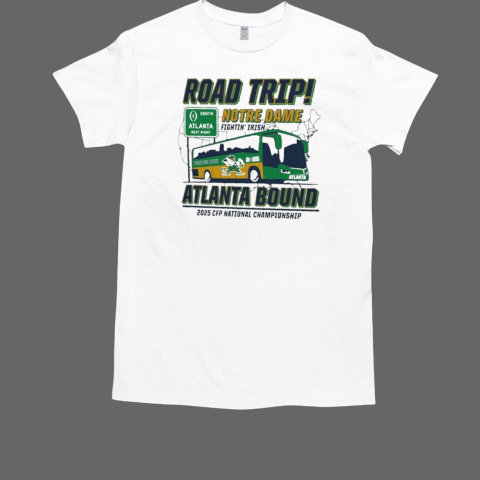 Notre Fighting Irish Road Trip College Football Playoff 2025 CFP National Championship T-Shirt