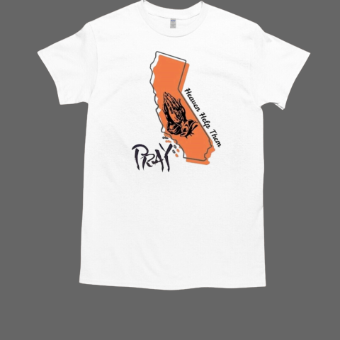 Pray For Los Angeles California Heaven Help Them T-Shirt