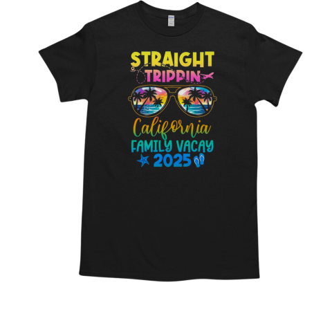 California Family Vacay Vacation 2025 Straight Trippin T-Shirt