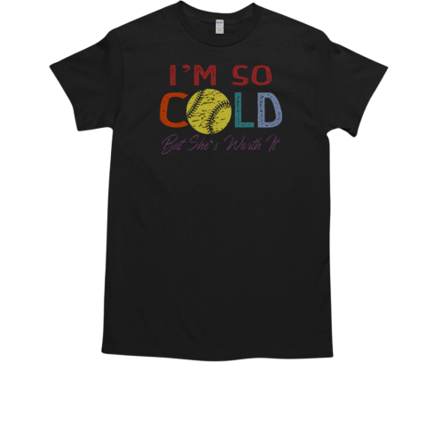 I'm So Cold Softball T-Shirt