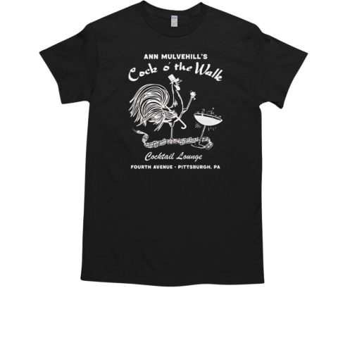 Ann Mulvehill's Cock o' the Walk Pittsburgh PA T-Shirt