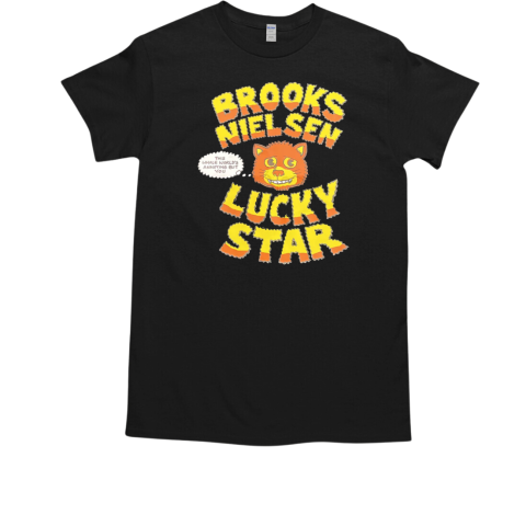 Brooks Nielsen Lucky Star This Whole World's Annoying But You T-Shirt