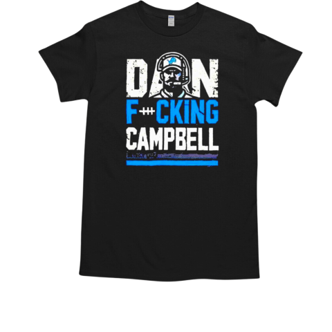 Dan Fucking Campbell Coach Detroit Lions T-Shirt