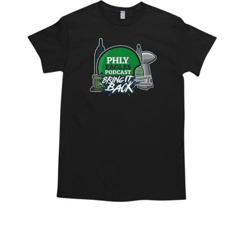 Philadelphia Eagles Philly Eagles Podcast Bring It Back 2025 T-Shirt