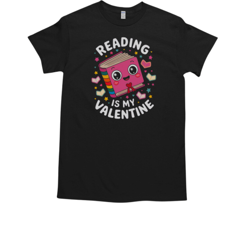 Pretty Reading Is My Valentine Cute Book Lover Bookworm Squad T-Shirt