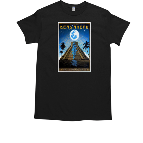 Dead Ahead Festival January 12 2025 Riviera Cancun MX Event T-Shirt