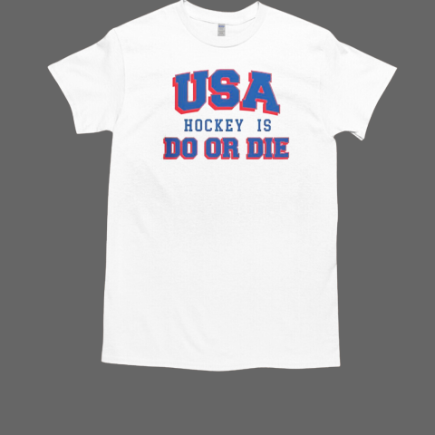 Good USA Hockey Is Do Or Die II T-Shirt