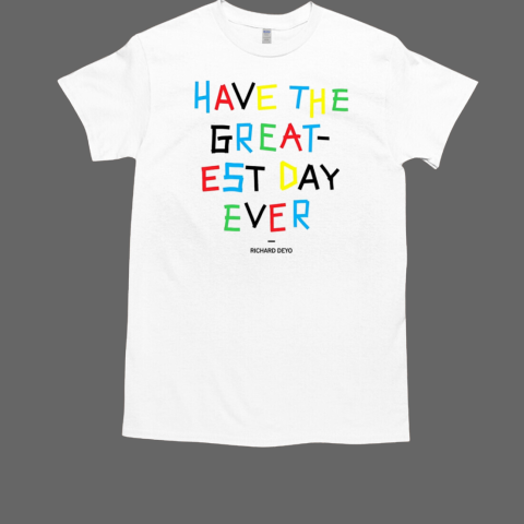 Richard Deyo greatest day ever T-Shirt