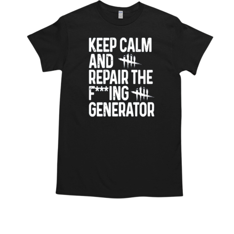 Keep Calm And Repair The Fucking Generator T-Shirt