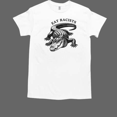 Eat Racists Gator Crocodile T-Shirt