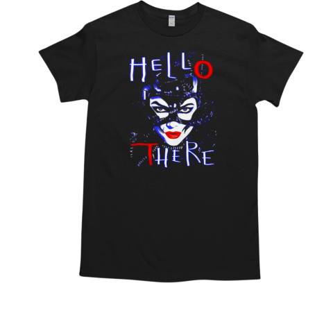 Catwoman hello there hell here T-Shirt