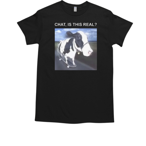 Cow Chat is This Real T-Shirt