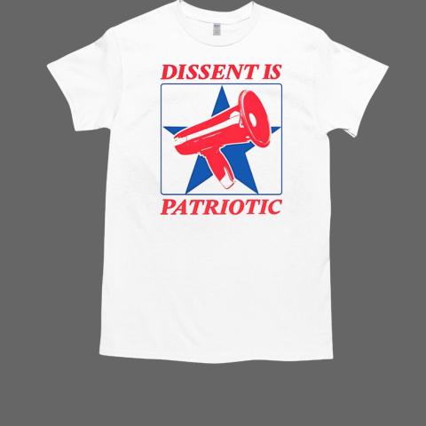 Dissent is Patriotic T-Shirt