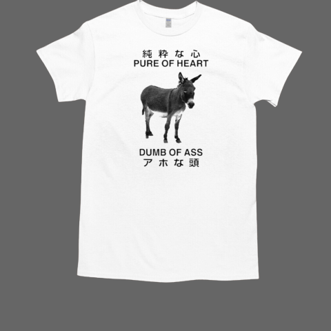 Donkey Pure Of Heart Dumb Of Ass Japanese T-Shirt