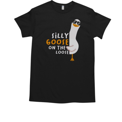 Funny Silly Goose On The Loose T-Shirt