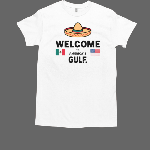 Funny Welcome To America's Gulf Mexican American Trump T-Shirt