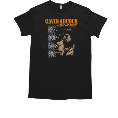 Gavin Adcock Actin' Up Again Tour 2025 T-Shirt