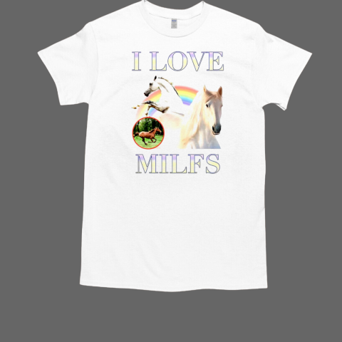 Horse I love MILFS T-Shirt