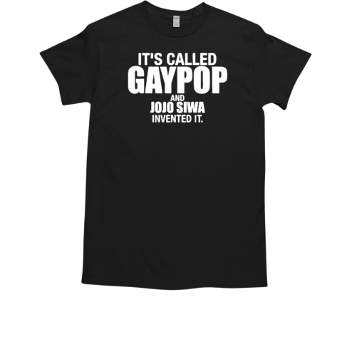 It's Called Gay Pop And Jojo Siwa Invented It T-Shirt