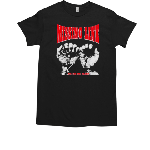 Missing Link Watch Me Bleed Hands T-Shirt