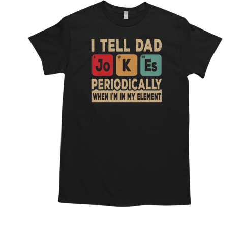 Nice I Tell Dad Jokes Periodically Retro Papa Daddy Fathers Day T-Shirt