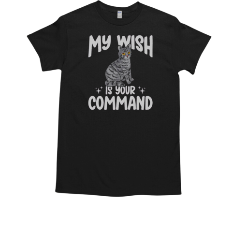 Nice Tabby Cat My Wish Is Your Command Gray Tabby T-Shirt