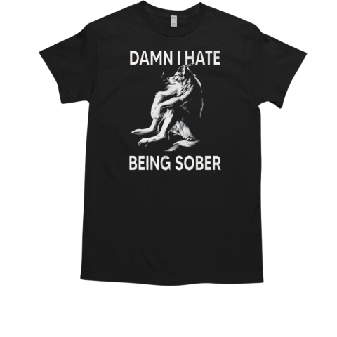 Wolf damn I hate being sober T-Shirt