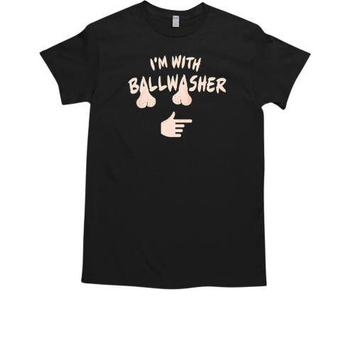 I'm with Ballwasher T-Shirt