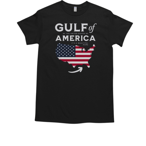 Hot Gulf Of The United State Of America It's A Beautiful Name T-Shirt