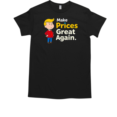 Trump Make Prices Great Again T-Shirt