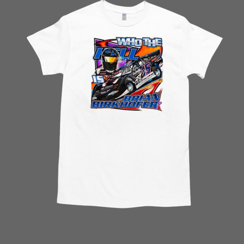 Who the hell is Birkhofer racing T-Shirt