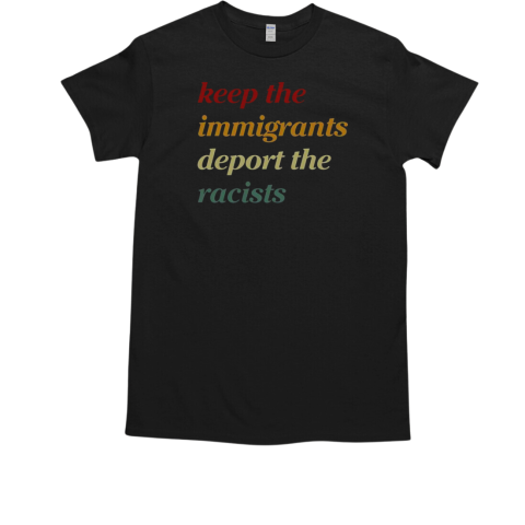 Hot Keep The Immigrants Deport The Racists Vintage T-Shirt